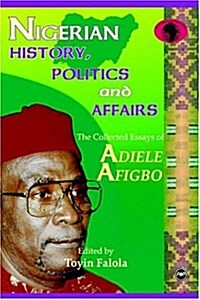 Nigerian History, Politics, And Affairs (Paperback)