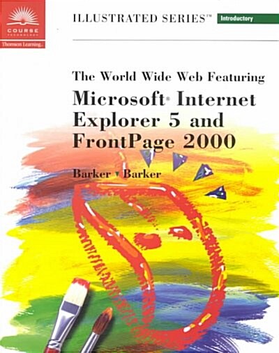 The World Wide Web Featuring Microsoft Internet Explorer 5 and Frontpage 2000 (Paperback)