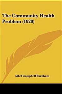 The Community Health Problem (1920) (Paperback)