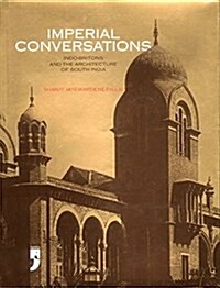 Imperial Conversations : Indo-Britons and the Architecture of South India (Hardcover)