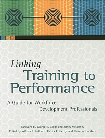 Linking Training to Performance: A Guide for Workforce Development Professionals (Paperback)