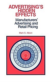 Advertisings Hidden Effects: Manufacturers Advertising and Retail Pricing (Hardcover)