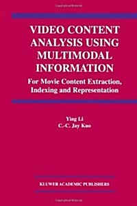 Video Content Analysis Using Multimodal Information: For Movie Content Extraction, Indexing and Representation (Paperback)