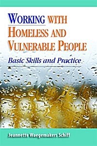 Working with Homeless and Vulnerable People : Basic Skills and Practices (Paperback)