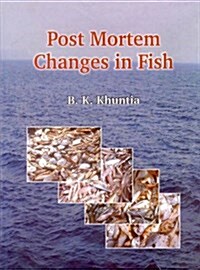 POST MORTEM CHANGES IN FISH (Hardcover)