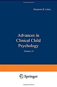 Advances in Clinical Child Psychology: Volume 10 (Paperback, Softcover Repri)