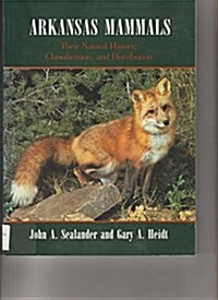 Arkansas Mammals: Their Natural History, Classification, and Distribution (Paperback)
