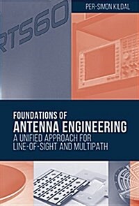 Foundations of Antenna Engineering: A Unified Approach for Line-Of-Sight and Multipath (Hardcover)