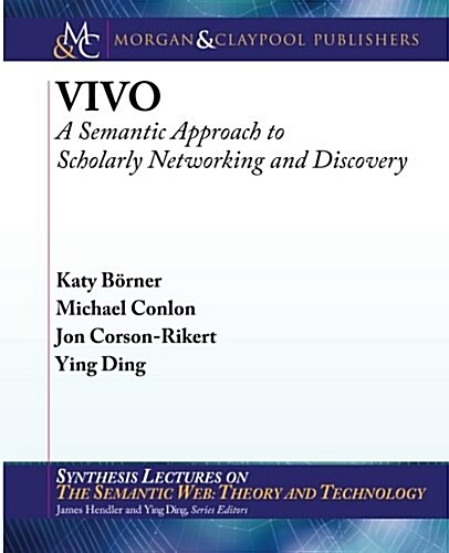 Vivo: A Semantic Approach to Scholarly Networking and Discovery (Paperback)