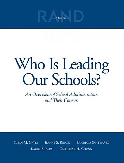 Who Is Leading Our Schools?: An Overview of School Administrators and Their Careers (Paperback)