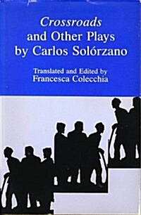 Crossroads and Other Plays by Carols Solorzano (Hardcover)