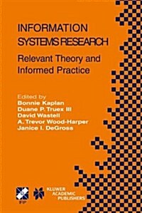 Information Systems Research: Relevant Theory and Informed Practice (Paperback)