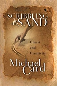 Scribbling in the sand : Christ And Creativity (Paperback)