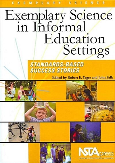 Exemplary Science in Informal Education Settings: Standards-Based Success Stories (Hardcover)