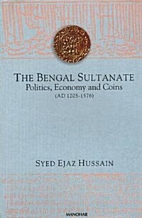 The Bengal Sultanate (Hardcover, UK)