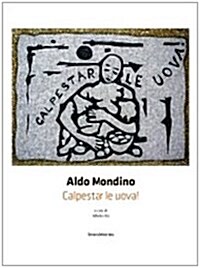 Aldo Mondino: Trample the Eggs! (Hardcover)