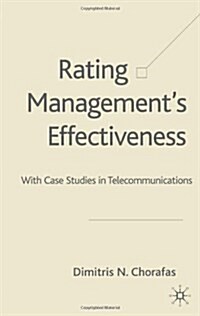 Rating Managements Effectiveness: With Case Studies in Telecommunications (Hardcover, 2004)