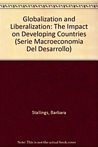 Globalization and Liberalization : The Impact on Developing Countries (Paperback)