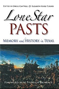 Lone Star Pasts: Memory and History in Texas (Paperback)