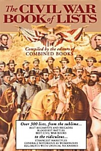 The Civil War Book of Lists: Over 300 Lists from the Sublime to the Ridiculous (Paperback)