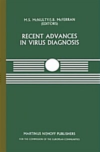 Recent Advances in Virus Diagnosis: A Seminar in the Cec Programme of Co-Ordination of Research on Animal Pathology, Held at the Veterinary Research L (Hardcover, 1984)