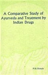 A Comparative Study of Ayurveda and Treatment by Indian Drugs (Paperback)