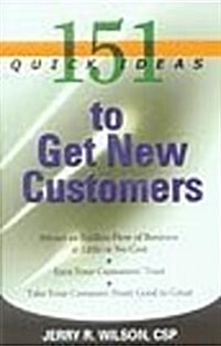 151 Quick Ideas to Get New Customers (Paperback)