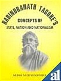 Rabindranath Tagores Concepts of State, Nation and Nationalism (Hardcover)