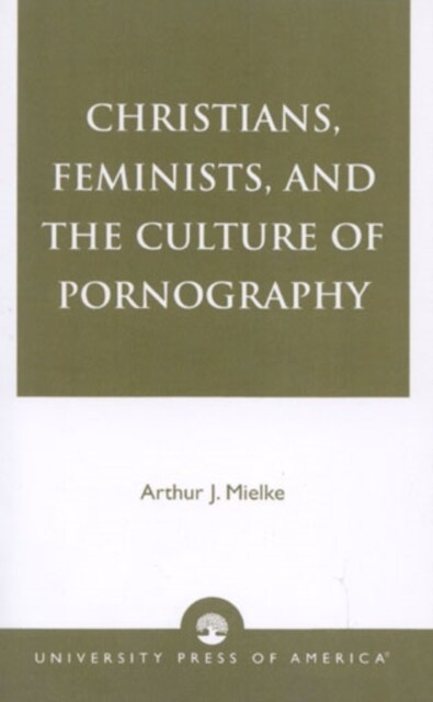 Christians, Feminists, and the Culture of Pornography (Hardcover)