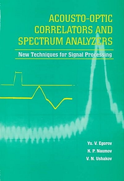 Acousto-Optic Correlators and Spectrum Analyzers (Paperback)