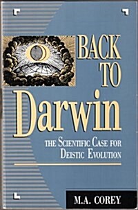 Back to Darwin: The Scientific Case for Deistic Evolution (Paperback)