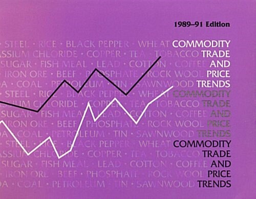 Commodity Trade and Price Trends, 1989-91 Edition (Paperback)