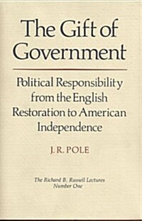 Gift of Government : Political Responsibility from the English Restoration to American Independence (Hardcover)