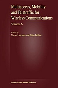 Multiaccess, Mobility and Teletraffic for Wireless Communications, Volume 6 (Paperback)