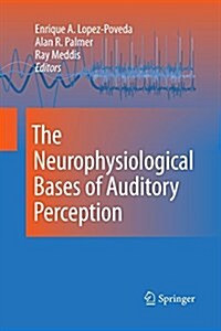 The Neurophysiological Bases of Auditory Perception (Paperback, 2010)
