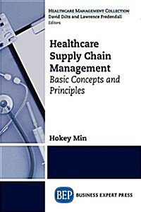 Healthcare Supply Chain Management: Basic Concepts and Principles (Paperback)