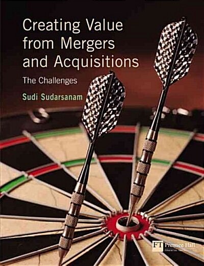 Creating Value From Mergers And Acquisitions (Paperback)