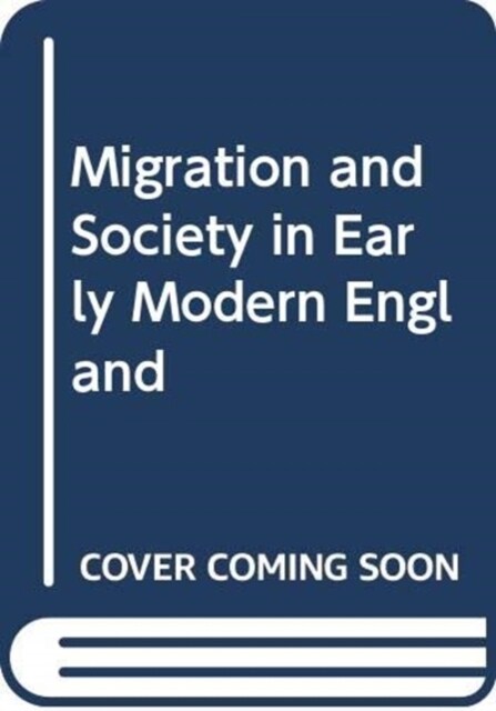 Migration and Society in Early Modern England (Hardcover)