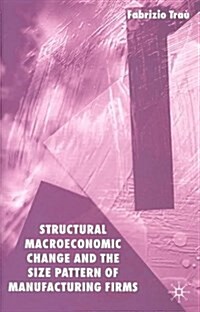 Structural Macroeconomic Change and the Size Pattern of Manufacturing Firms (Hardcover)