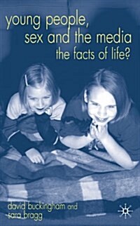 Young People, Sex and the Media: The Facts of Life? (Hardcover, 2004)