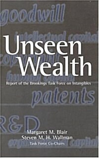Unseen Wealth: Report of the Brookings Task Force on Intangibles (Paperback)