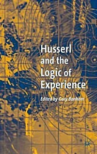 Husserl And The Logic Of Experience (Hardcover)