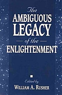 The Ambiguous Legacy of the Enlightenment (Paperback)