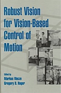 Robust Vision for Vision-Based Control of Motion (Hardcover)