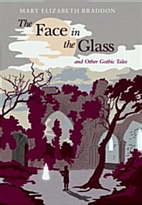 The Face in the Glass : And Other Gothic Tales (Paperback)
