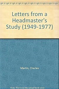 Letters from a Headmasters Study (1949-1977) (Paperback, 2, Rev and Expande)