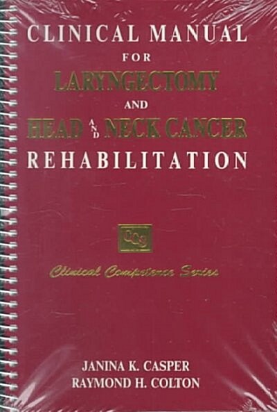 Clinical Manual for Laryngectomy and Head/Neck Cancer Rehabilitation (Paperback, Spiral)