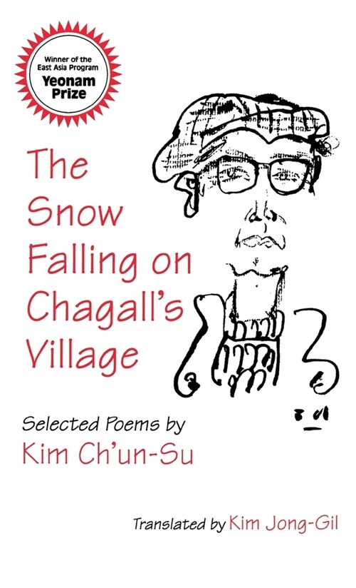 The Snow Falling on Chagalls Village: Selected Poems by Kim Chun-Su (Hardcover)