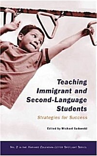 Teaching Immigrant and Second-Language Students: Strategies for Success (Library Binding)