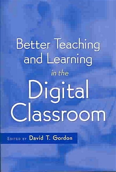 Better Teaching and Learning in the Digital Classroom (Paperback)